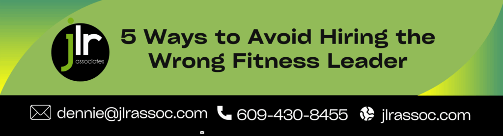 5 ways to avoid hiring the wrong fitness leader